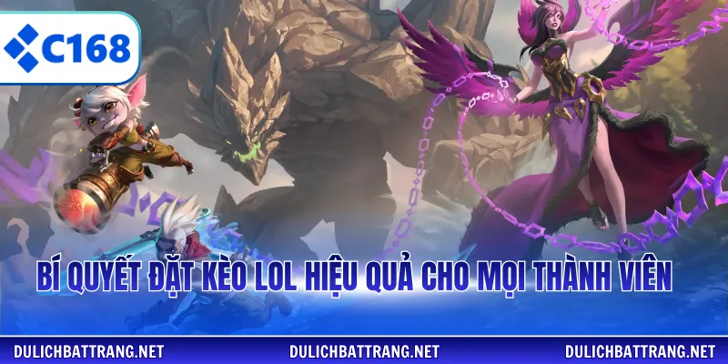 Bí quyết đặt kèo LOL hiệu quả cho mọi thành viên