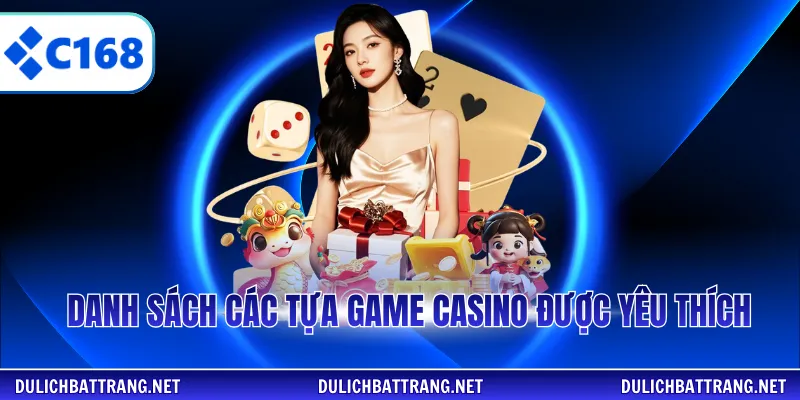 Danh sách các tựa game casino được yêu thích