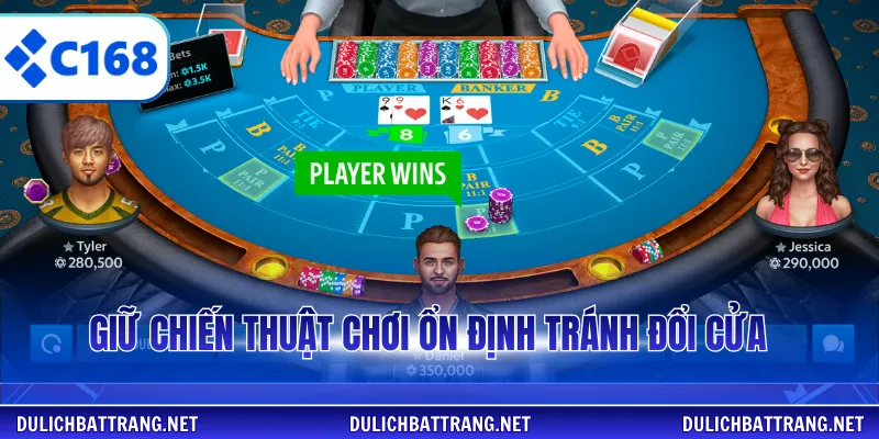 Giữ chiến thuật chơi ổn định tránh đổi cửa